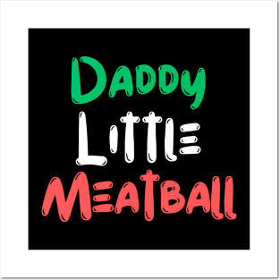 Daddy Little Meatball Posters and Art